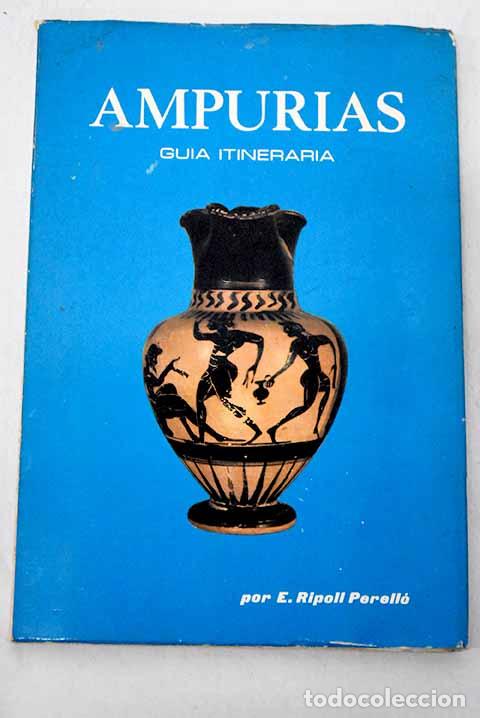 B&uuml;cher: Ampurias: descripci&oacute;n de las ruinas y Museo monogr&aacute;fico.- Ripoll Perell&oacute;, Eduardo
