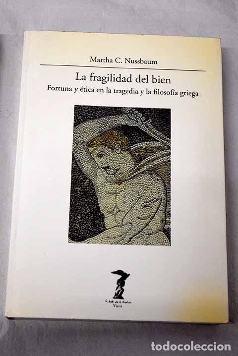 Libros: La fragilidad del bien: fortuna y &eacute;tica en la tragedia y la filosof&iacute;a griega