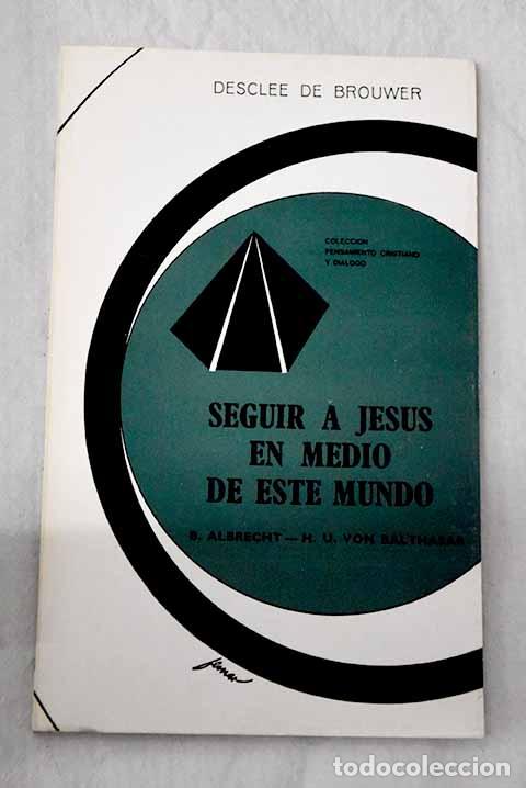 Libros: Seguir a Jes&uacute;s en medio de este mundo.- Albrecht, Barbara