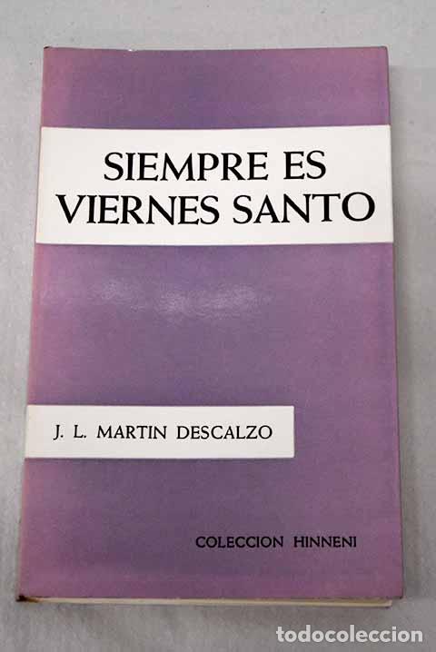 Libros: Siempre es Viernes Santo.- Mart&iacute;n Descalzo, Jos&eacute; Luis