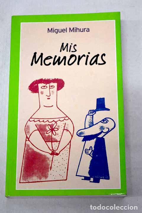 Libros: Mis memorias: Mihura, Miguel.- Mihura, Miguel