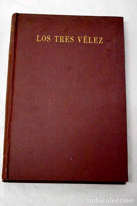 Libros: Los tres V&eacute;lez: (una historia de todos los tiempos).- Mara&ntilde;&oacute;n, Gregorio