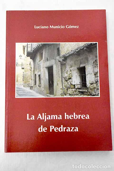 B&uuml;cher: La aljama hebrea de Pedraza.- Municio G&oacute;mez, Luciano