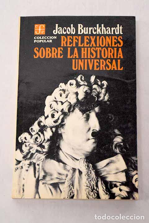 Libros: Reflexiones sobre la historia universal.- Burckhardt, Jacob