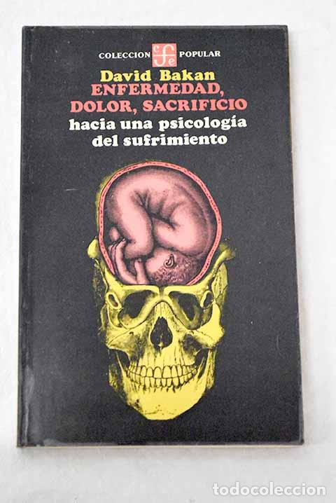 Libros: Enfermedad, dolor y sacrificio: hacia una psicolog&iacute;a del sufrimiento.- Bakan, David