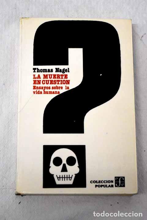 Libros: La muerte en cuesti&oacute;n: ensayos sobre la vida humana.- Nagel, Thomas
