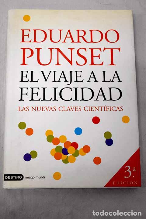 Libros: El viaje a la felicidad: las nuevas claves cient&iacute;ficas.- Punset, Eduardo