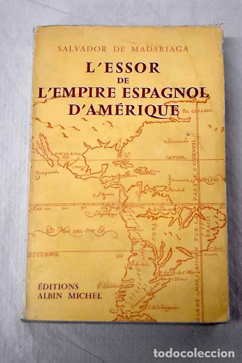 Libros: L essor de l Empire espagnol d Am&eacute;rique.- Madariaga, Salvador de