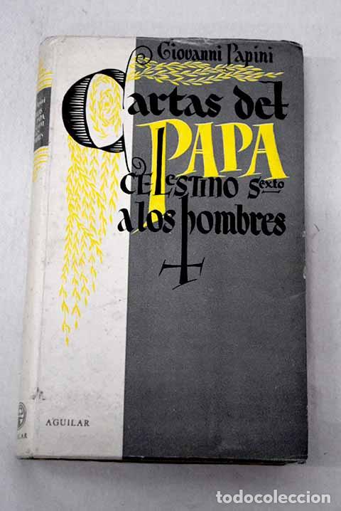 Libros: Cartas del Papa Celestino VI a los hombres.- Papini, Giovanni