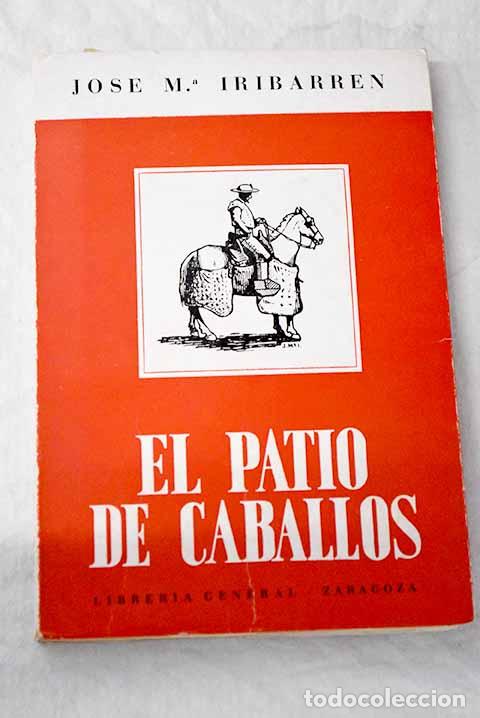 Libros: El patio de caballos y otras estampas.- Iribarren, Jos&eacute; Mar&iacute;a