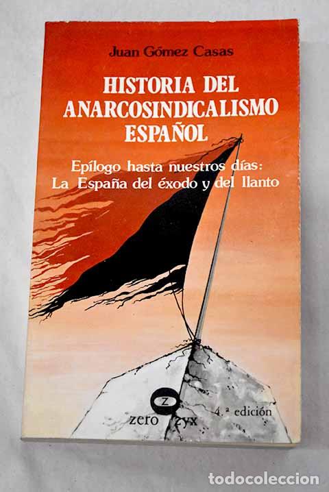 books: Historia del anarcosindicalismo espa&ntilde;ol : ep&iacute;logo hasta nuestros d&iacute;as.- G&oacute;mez Casas, Juan