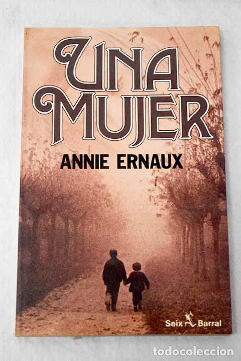 Libros: Una mujer: Ernaux, Annie.- Ernaux, Annie