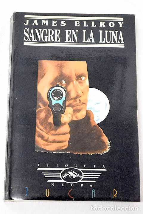 Libros: Sangre en la luna: Ellroy, James.- Ellroy, James