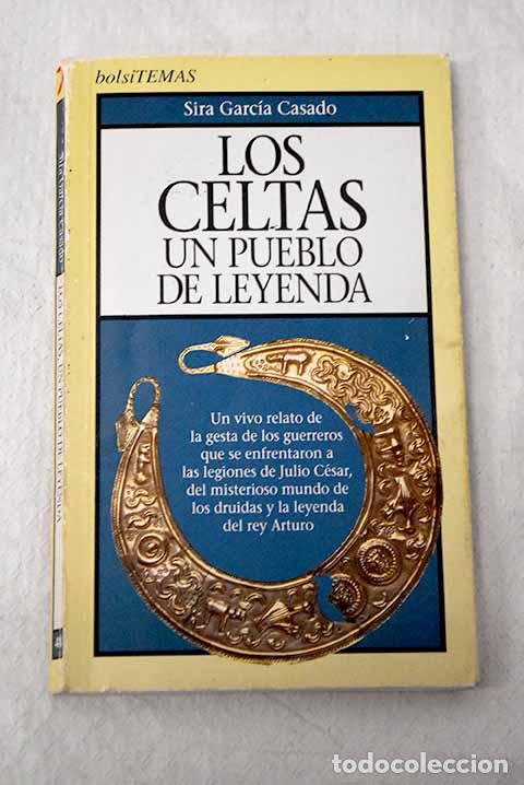 B&uuml;cher: Los celtas, un pueblo de leyenda.- Garc&iacute;a Casado, Sira