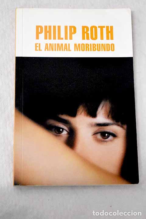 Libri di seconda mano: El animal moribundo: Roth, Philip.- Roth, Philip