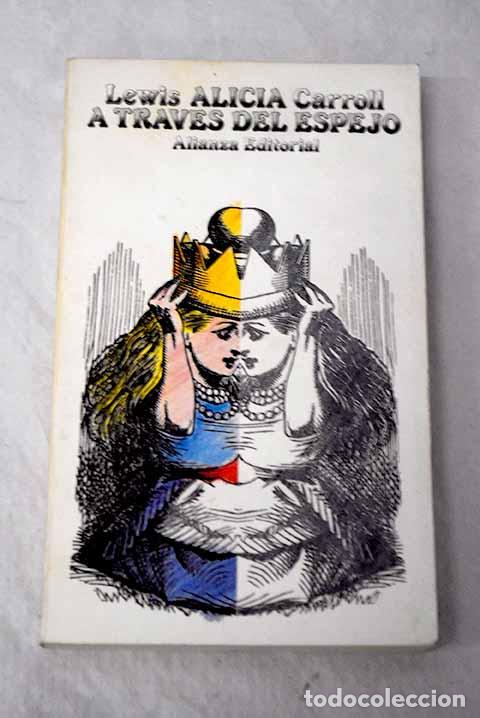 B&uuml;cher: A trav&eacute;s del espejo y lo que Alicia encontr&oacute; al otro lado.- Carroll, Lewis