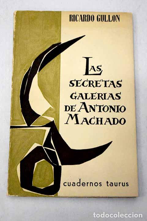 Libri di seconda mano: Las secretas galer&iacute;as de Antonio Machado.- Gull&oacute;n, Ricardo