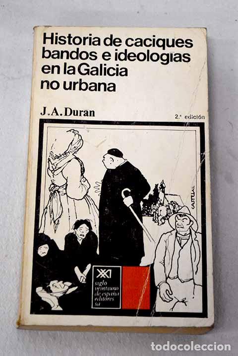 Libri di seconda mano: Historia de caciques, bandos e ideolog&iacute;as en la Galicia no urbana: (Rianxo 1910-1914)