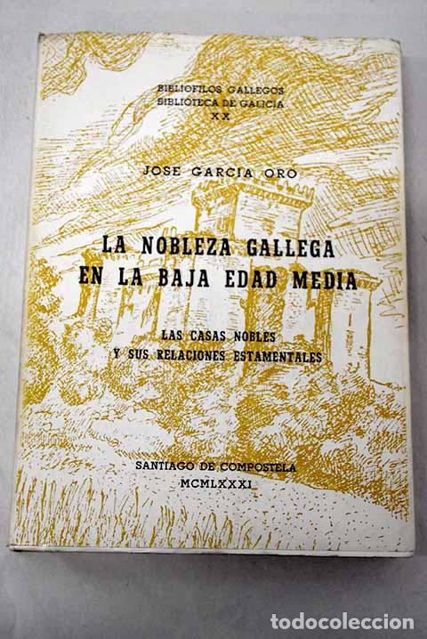 Libros: La nobleza gallega en la Baja Edad Media.- Garc&iacute;a Oro, Jos&eacute;