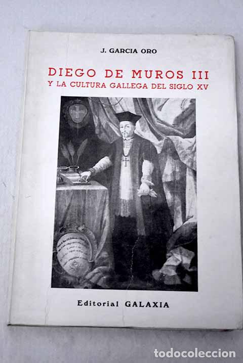 Libros: Diego de Muros III y la cultura gallega del siglo XV.- Garc&iacute;a Oro, Jos&eacute;