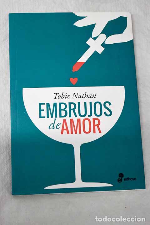 Libros: Embrujos de amor: Nathan, Tobie.- Nathan, Tobie