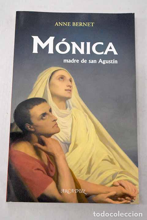 Libros: M&oacute;nica, madre de san Agust&iacute;n.- Bernet, Anne