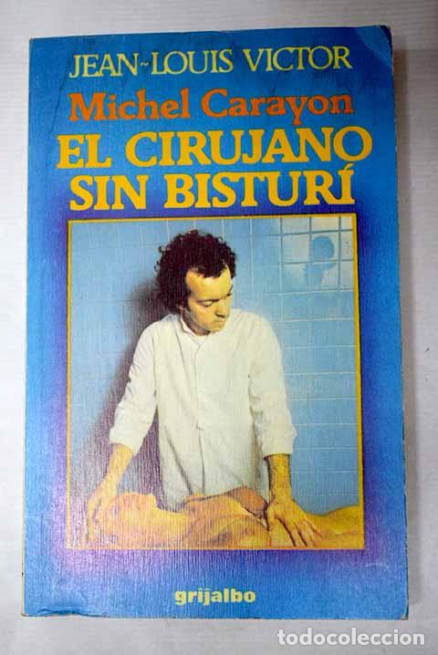 Libros: Michel Carayon: el cirujano sin bistur&iacute; y la curaci&oacute;n Psi .- Victor, Jean-Louis