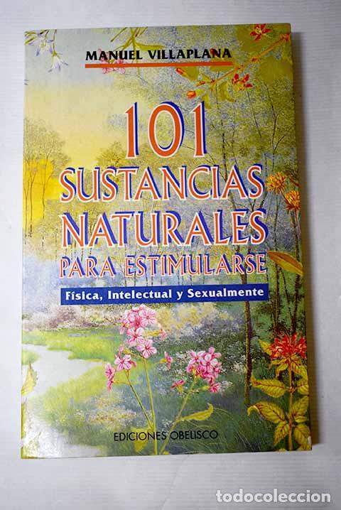 Libros: 101 sustancias naturales para estimularse f&iacute;sica, intelectual y sexualmente.- Villaplana, Manuel