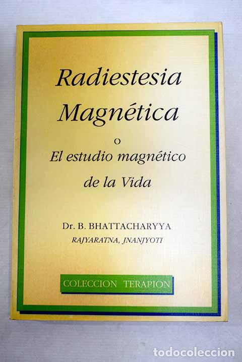 Libros: Radiestesia magn&eacute;tica : o el estudio magn&eacute;tico de la vida.- Bhattacharyya, B.