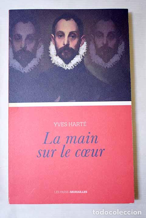 Libros: La main sur le coeur.- Hart&eacute;, Yves