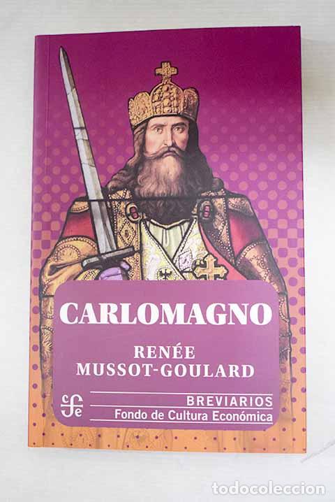 Libros: Carlomagno: Mussot-Goulard, Ren&eacute;e.- Mussot-Goulard, Ren&eacute;e