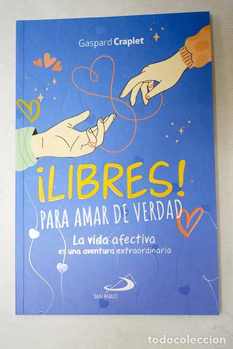 Libros: &iexcl;Libres! Para amar de verdad.- Craplet, Gaspard