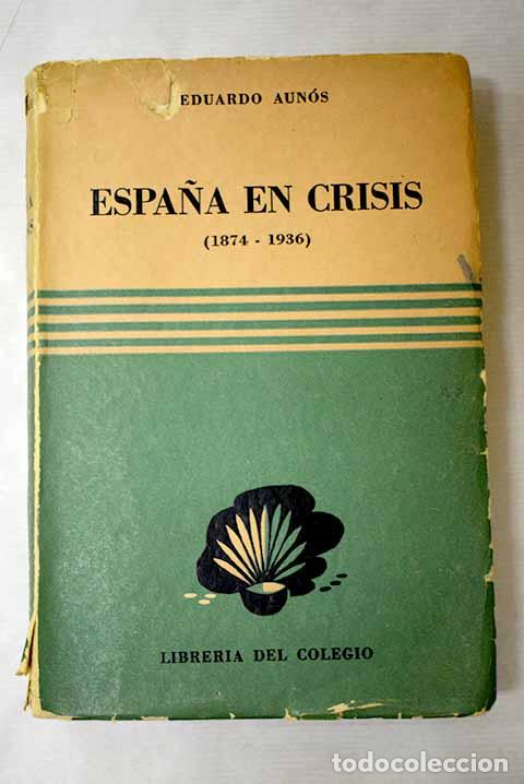 Libros: Espa&ntilde;a en crisis (1874-1936).- Aunos, Eduardo