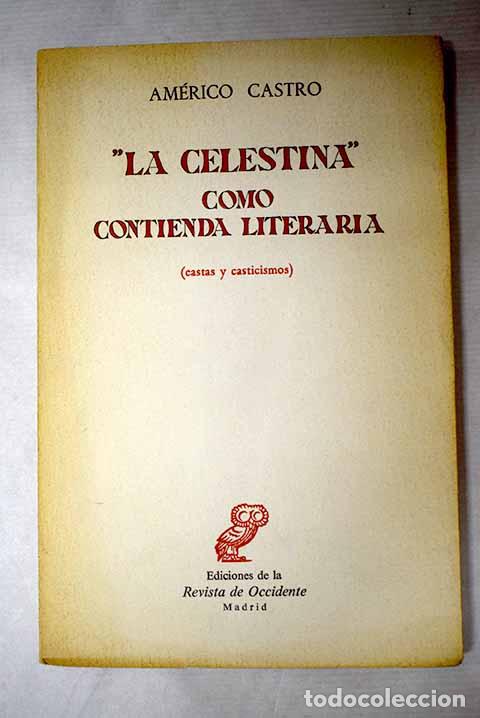Libri di seconda mano: La Celestina como contienda literaria: castas y casticismos.- Castro, Am&eacute;rico