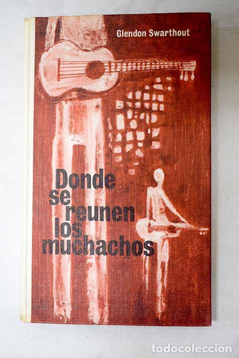 Libri di seconda mano: Donde se re&uacute;nen los muchachos.- Swarthout, Glendon