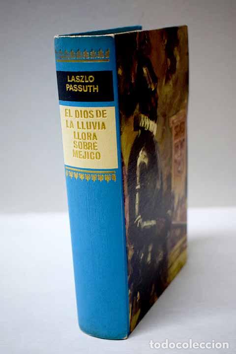 Libri di seconda mano: El dios de la lluvia llora sobre M&eacute;jico.- Passuth, L&aacute;szl&oacute;