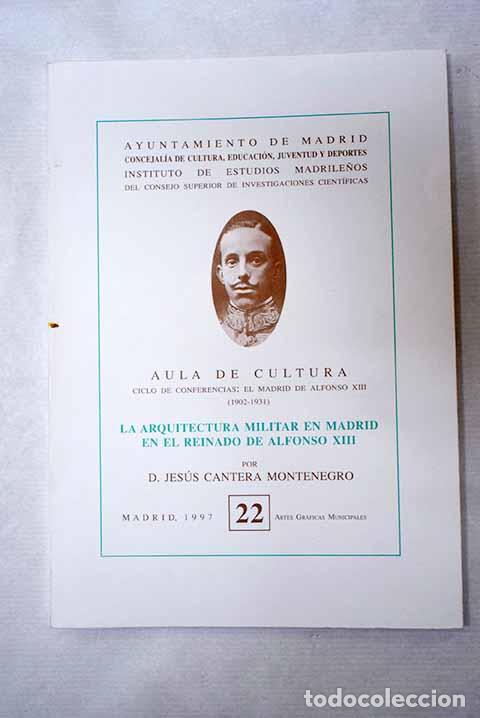 books: La arquitectura militar en Madrid en el reinado de Alfonso XIII.- Cantera Montenegro, Jes&uacute;s