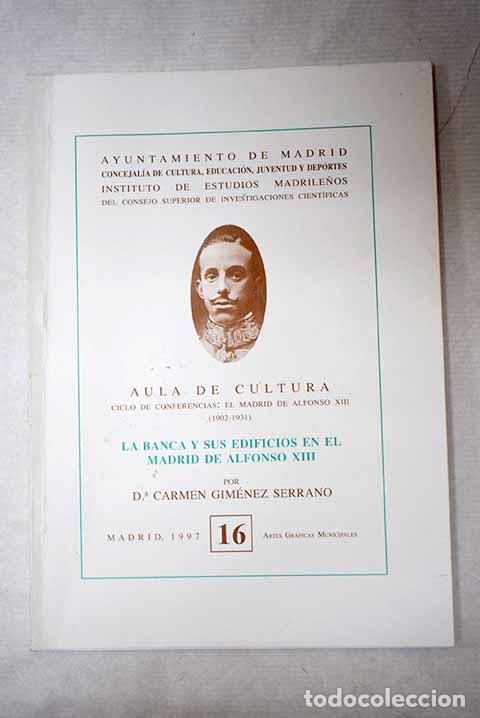 books: La banca y sus edificios en el Madrid de Alfonso XIII.- Gim&eacute;nez Serrano, Carmen
