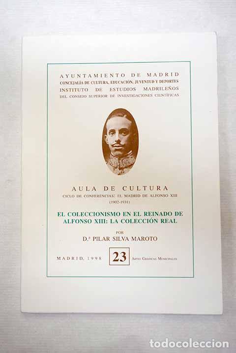 Libri di seconda mano: El coleccionismo en el reinado de Alfonso XIII, la colecci&oacute;n real.- Silva Maroto, Pilar