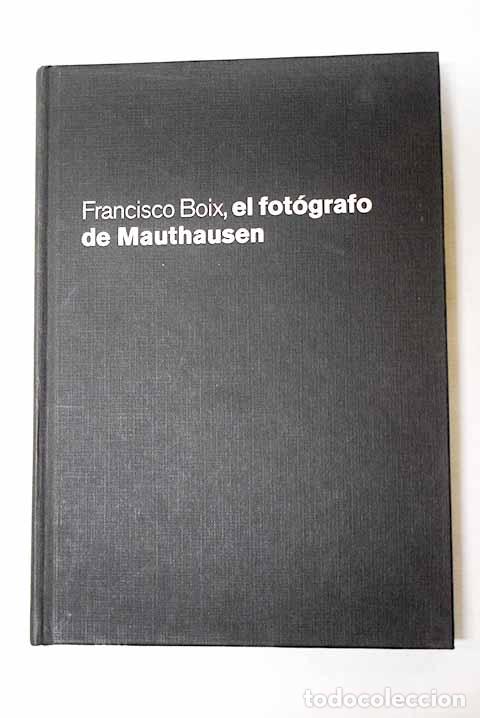 Libri di seconda mano: Francisco Boix, el fot&oacute;grafo de Mauthausen.- Bermejo, Benito