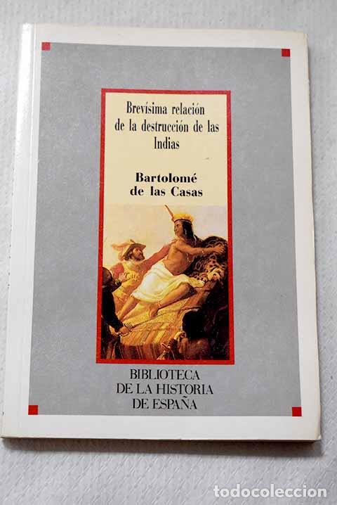 Libri di seconda mano: Brev&iacute;sima relaci&oacute;n de la destrucci&oacute;n de las Indias.- Casas, Bartolom&eacute; de las