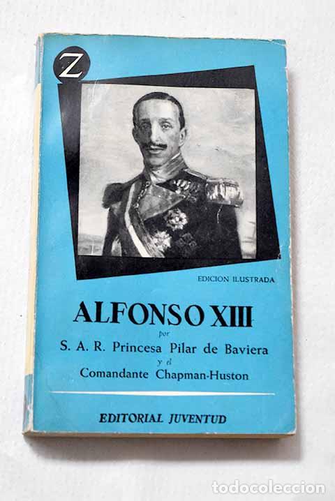 Libri di seconda mano: Alfonso XIII: Baviera y Borb&oacute;n, Pilar de.- Baviera y Borb&oacute;n, Pilar de