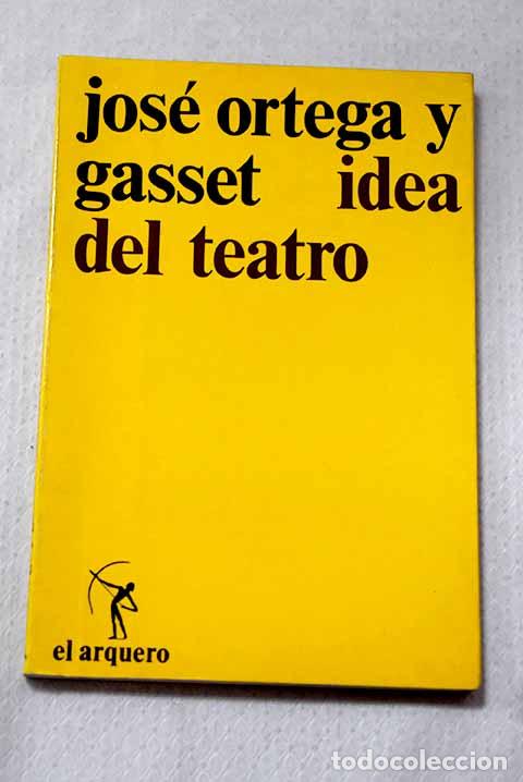 B&uuml;cher: Idea del teatro: Ortega y Gasset, Jos&eacute;.- Ortega y Gasset, Jos&eacute;