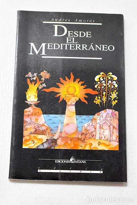 B&uuml;cher: Desde el Mediterr&aacute;neo.- Amor&oacute;s, Andr&eacute;s