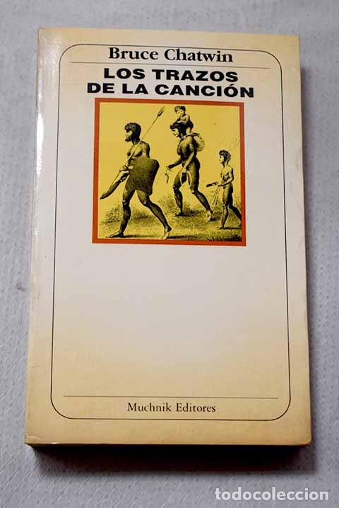 Livres: Los trazos de la canci&oacute;n.- Chatwin, Bruce