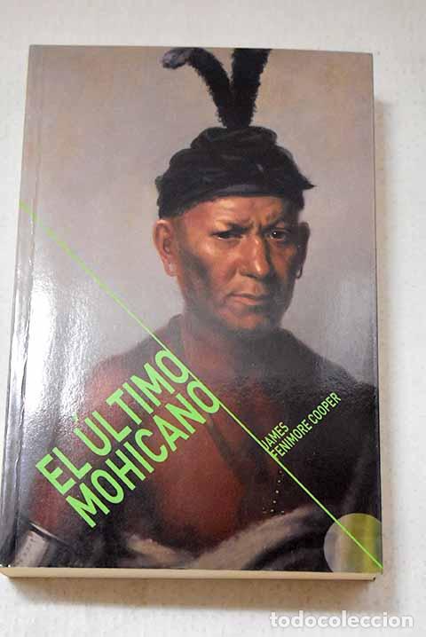 Libros: El &uacute;ltimo mohicano: Cooper, James Fenimore.- Cooper, James Fenimore
