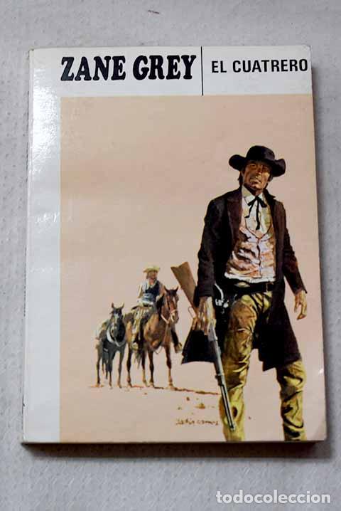 Libros: El cuatrero: Grey, Zane.- Grey, Zane