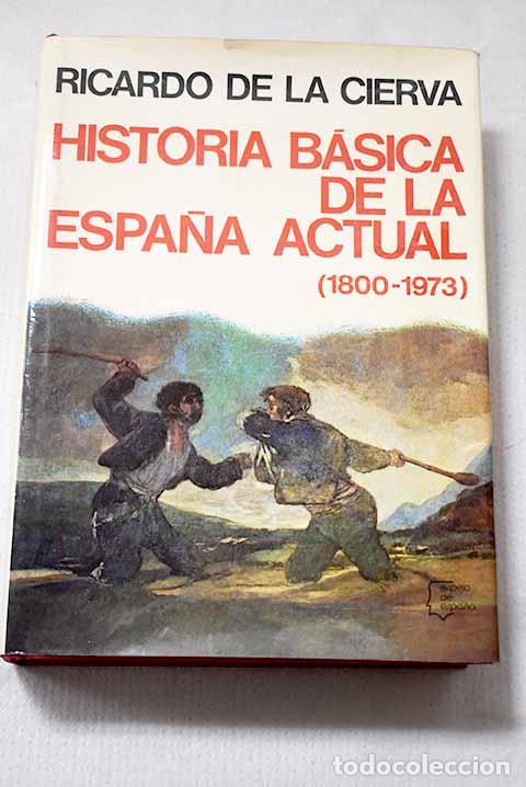 Libros: Historia b&aacute;sica de la Espa&ntilde;a actual (1800-1974).- Cierva, Ricardo de la