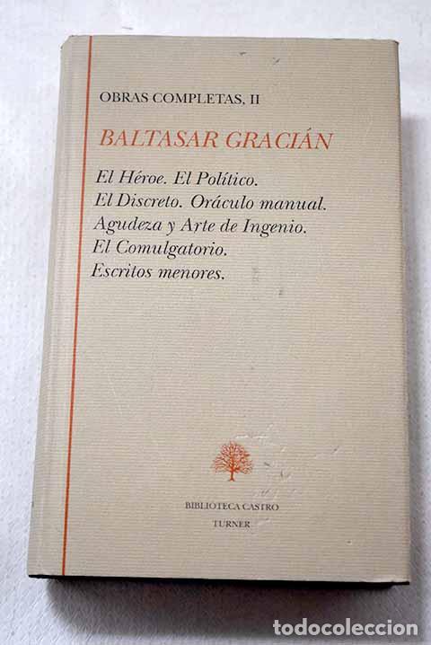 Libros: El h&eacute;roe ; El pol&iacute;tico ; El discreto ; Or&aacute;culo manual y arte de prudencia .- Graci&aacute;n, Baltasar