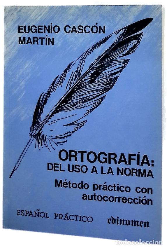 Libros: Ortograf&iacute;a del uso a la norma : m&eacute;todo pr&aacute;ctico con autocorrecci&oacute;n